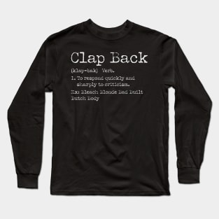 Clap Back - Funny Offensive Long Sleeve T-Shirt